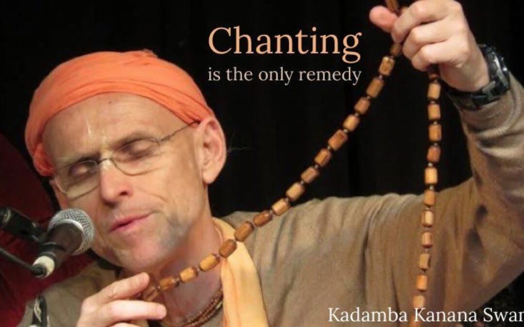 Chanting is the only remedy!